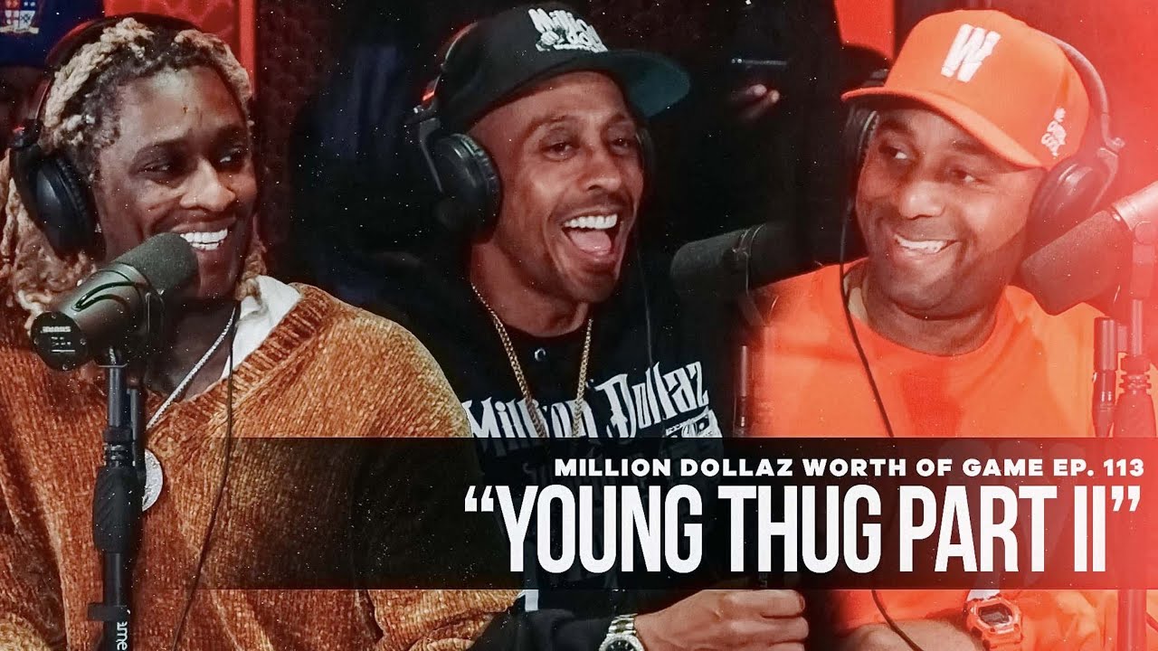 Young Thug Part 2: Million Dollaz Worth of Game Ep. 113