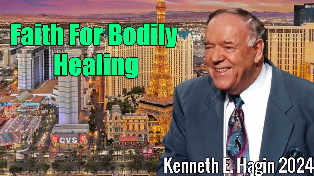 Kenneth E Hagin Messages 2024 - Faith For Bodily Healing