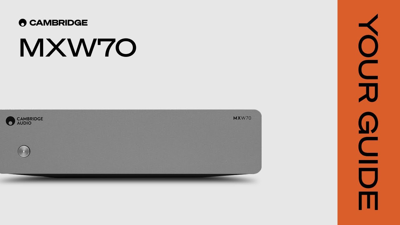 Ваш гид по MXW70 | Cambridge Audio