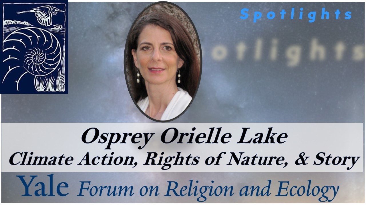 Spotlights, 6.6, Osprey Orielle Lake on Climate Action, Rights of Nature, and the Story in our Bones