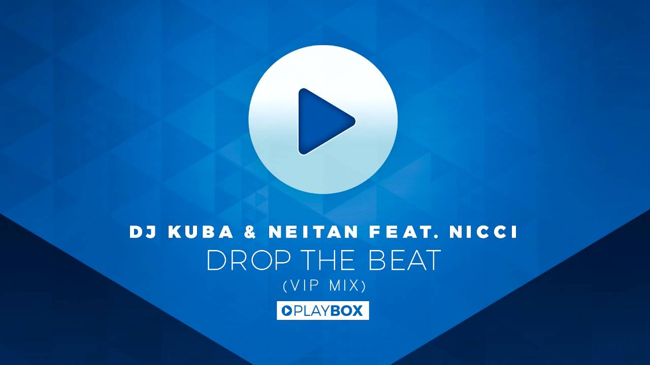 DJ KUBA & NEITAN ft. Nicci - Drop The Beat (VIP Mix)