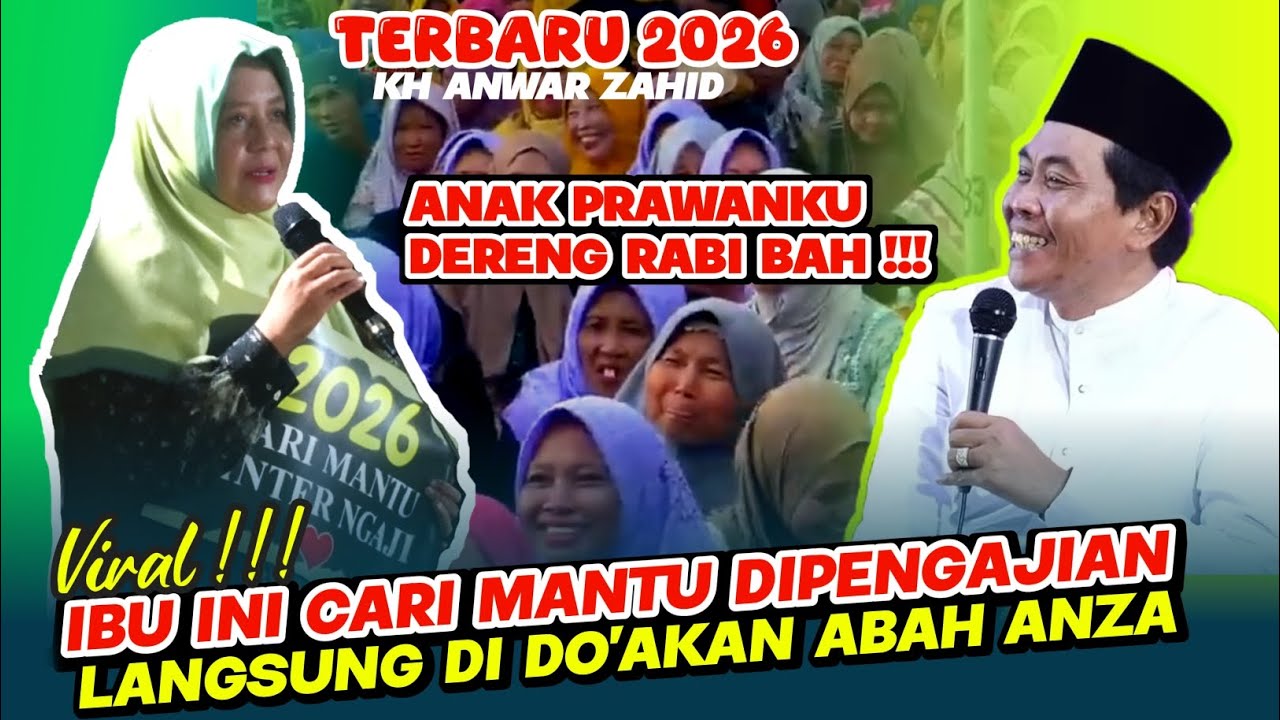 IBU INI CARI MANTU YANG PINTER NGAJI KAYA ABAH ANZA || KH ANWAR ZAHID TERBARU 2026
