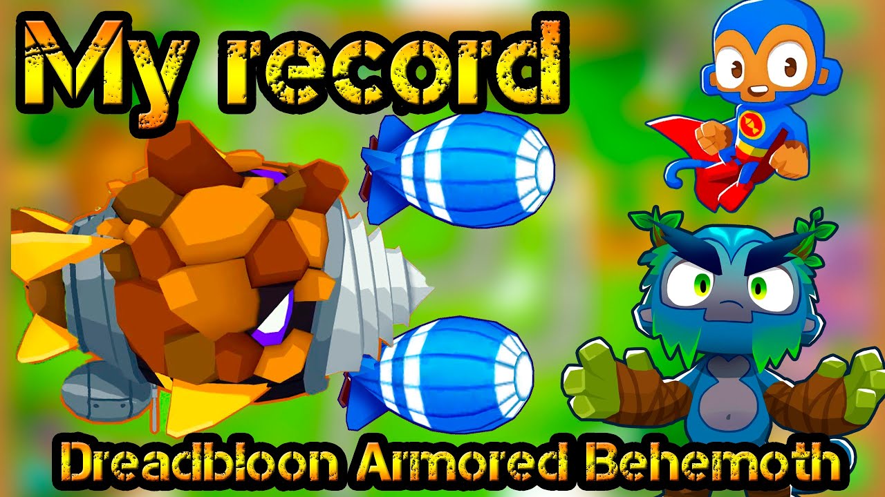 My record in the event Dreadbloon Armored Behemoth Bloons TD 6