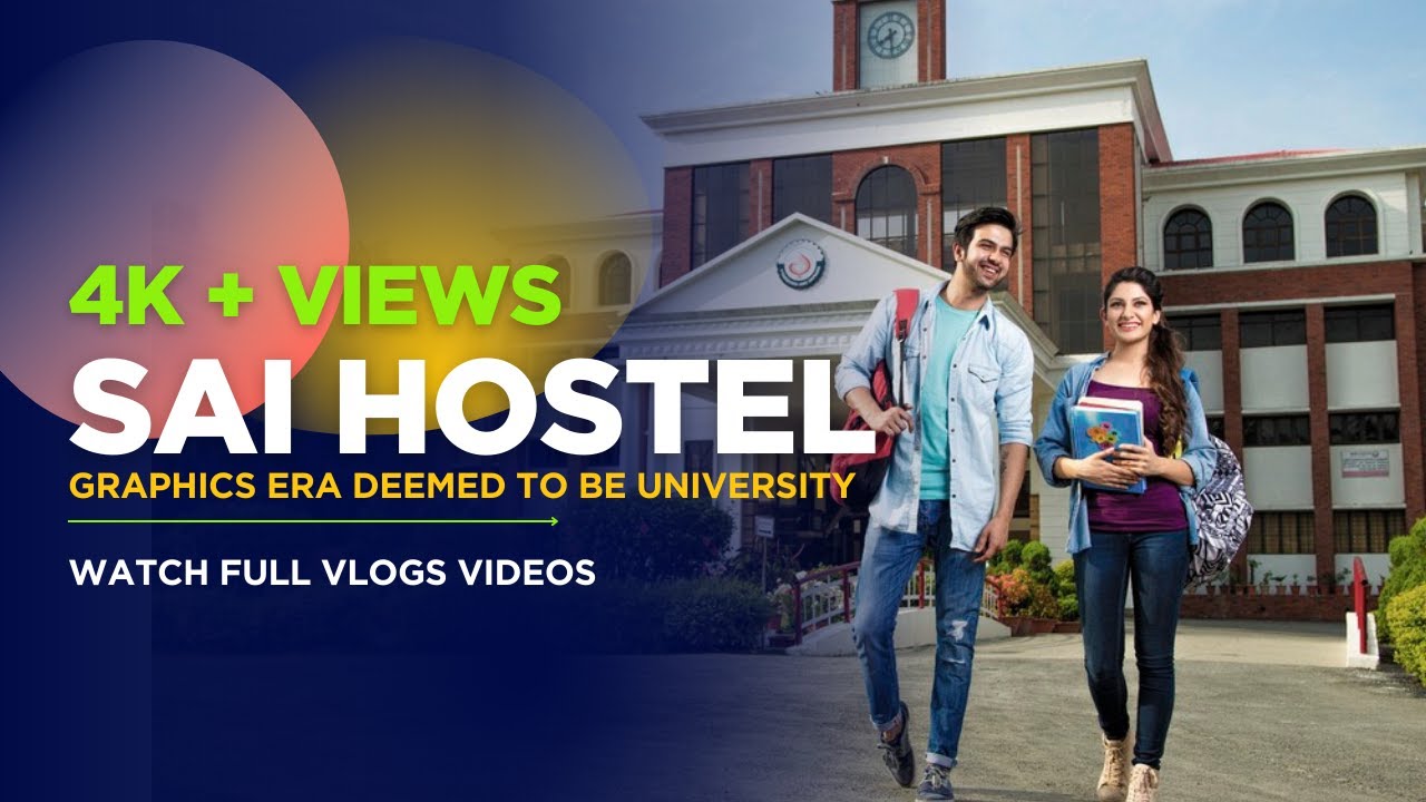 SAI HOSTEL | GRAPHIC ERA | A B C D G block | GRAPHIC ERA UNIVERSITY | LATEST | 2025 | HOSTEL TOUR