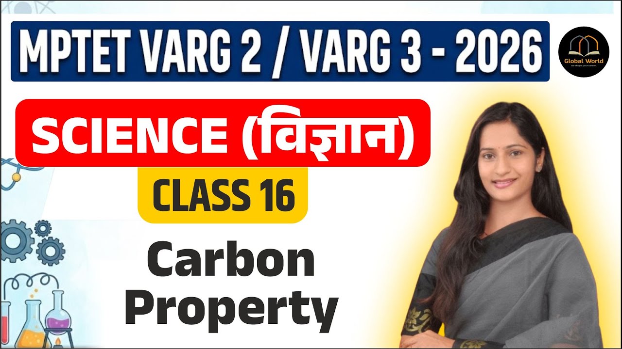 Science Foundation Batch  | Class 16: Properties of Carbon | MPTET Varg 2 & 3 Exam | Global World