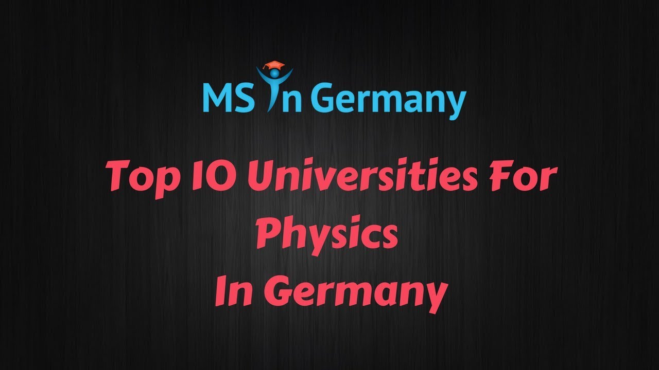 Top 10 Universities For Physics In Germany (2018) - MS in Germany™
