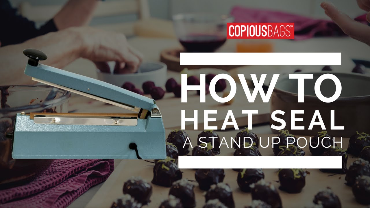 HOW-TO Heat Seal a Stand Up Pouch | Copious Bags&reg;