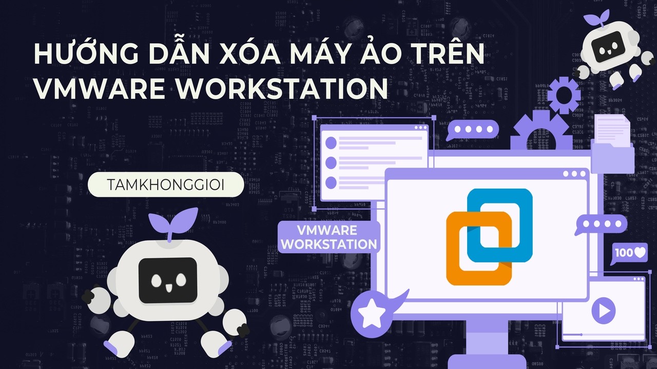 Hướng Dẫn Xóa Máy Ảo Trên VMWARE WORKSTATION