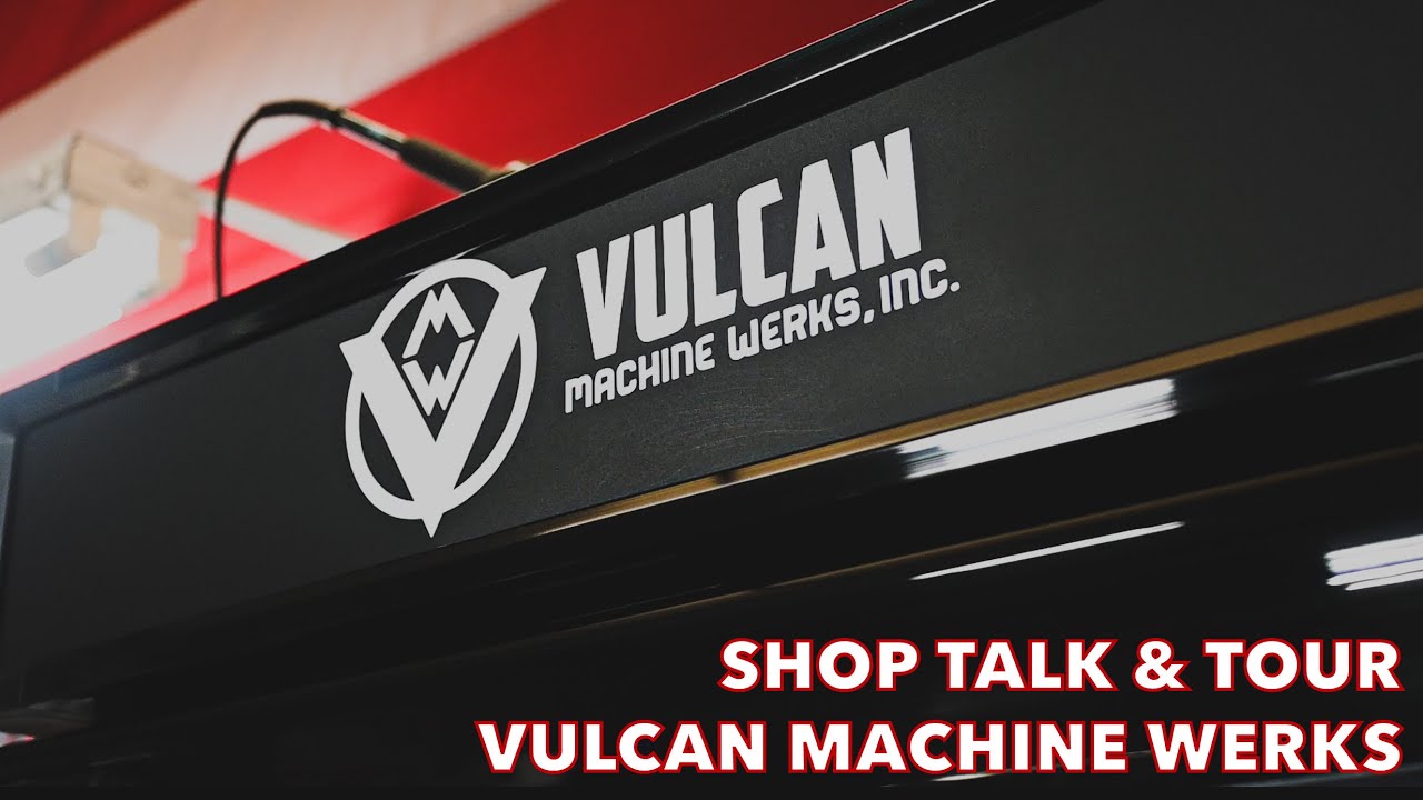 Shop Talk & Tour | Vulcan Machine Werks
