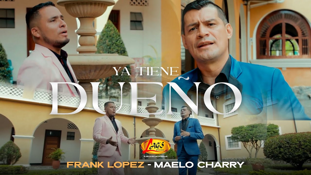 Frank López y Maelo Charry - Ya Tiene Dueño (Video Oficial)