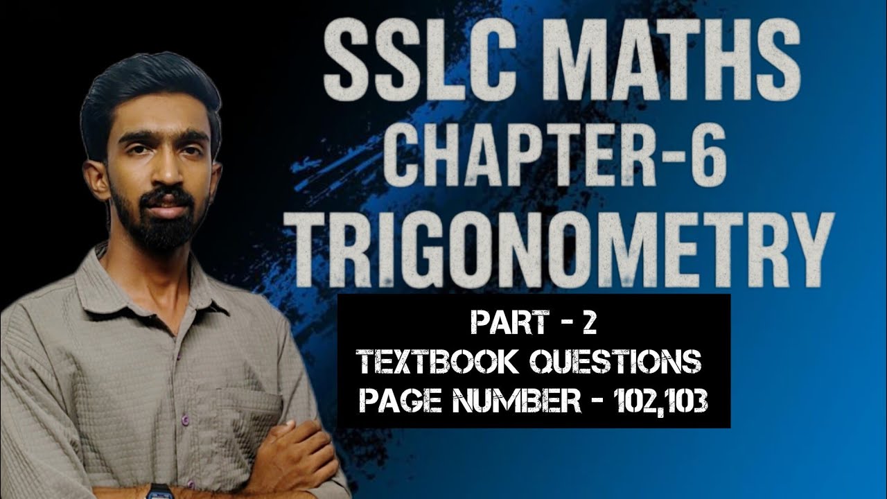 SSLC MATHS CHAPTER - 6  TRIGONOMETRY (Part-2) [Textbook Questions Page Number -  102,103]