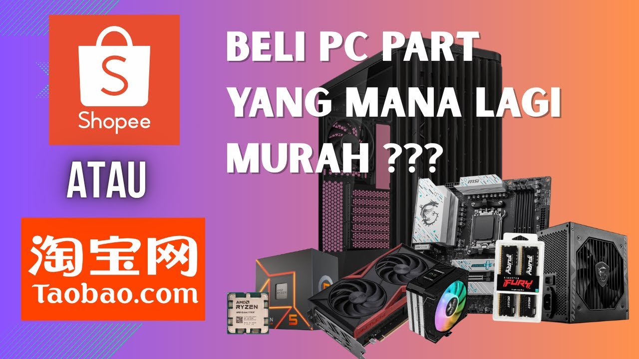 [ PC PART ] Shopee dan Taoboa : 3 perkara penting yang anda mesti tahu !!!