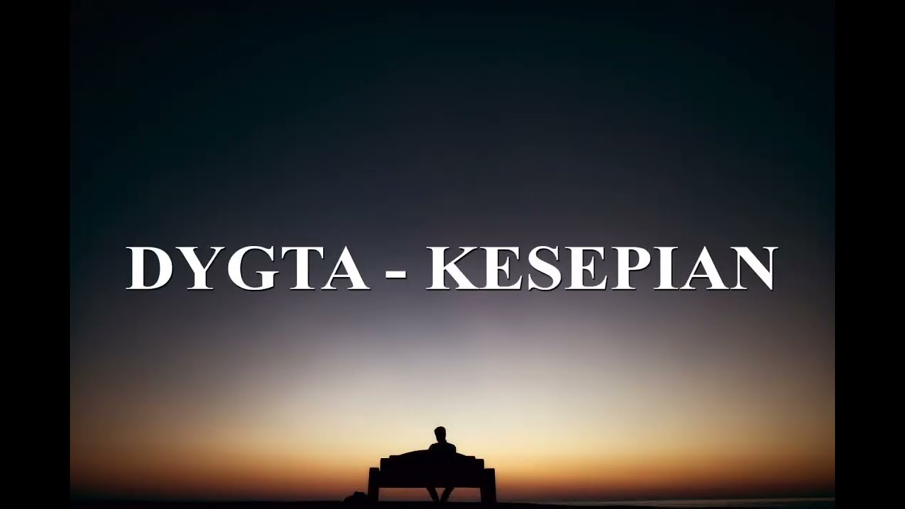 DYGTA - KESEPIAN Lirik