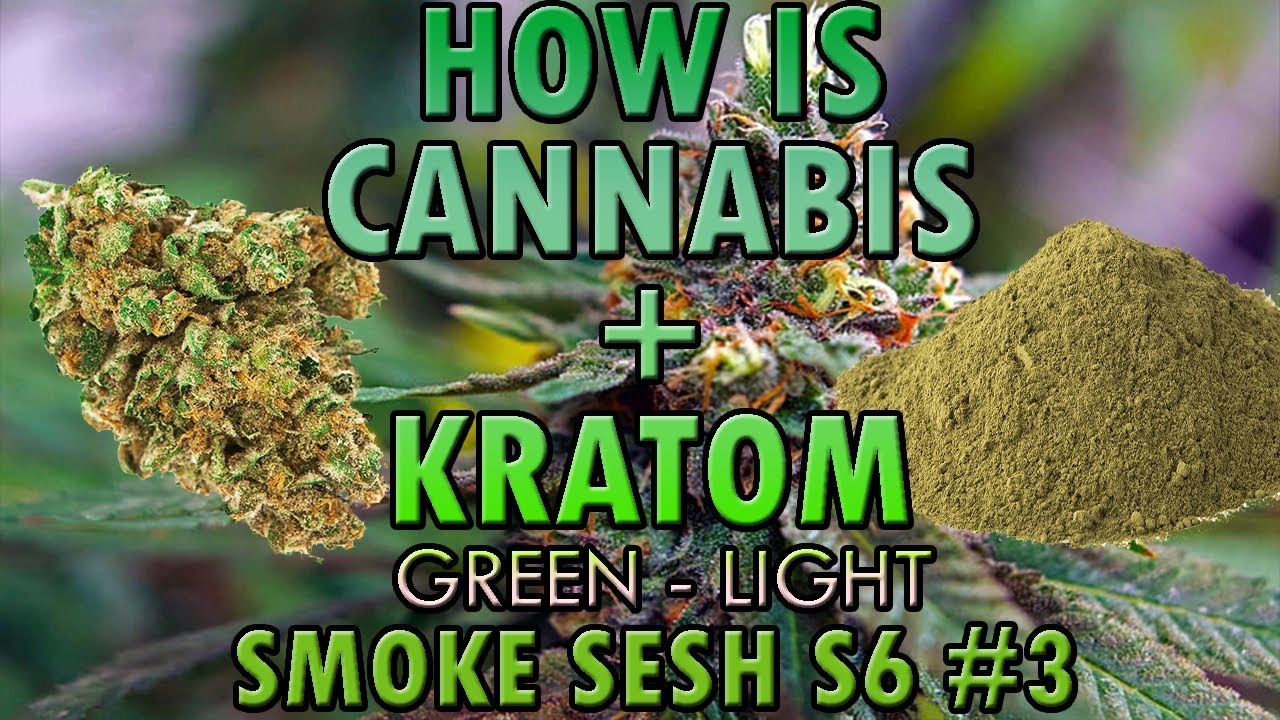 How's Cannabis With Kratom - Green Strain Light Dose (Smoke Sesh S6 #3)
