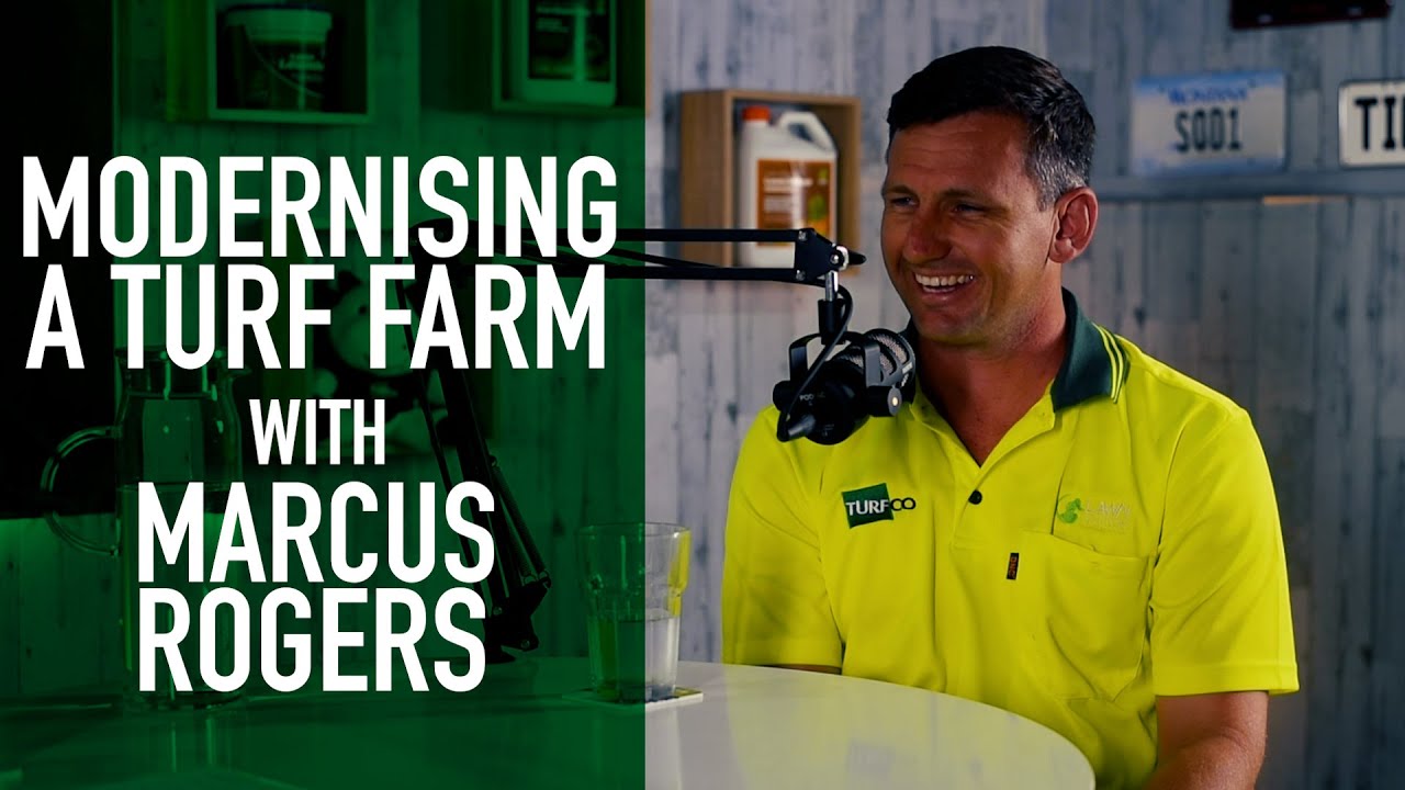 Turf Talk Podcast Ep 33 - Modernising a turf business with Marcus Rogers/TurfCo