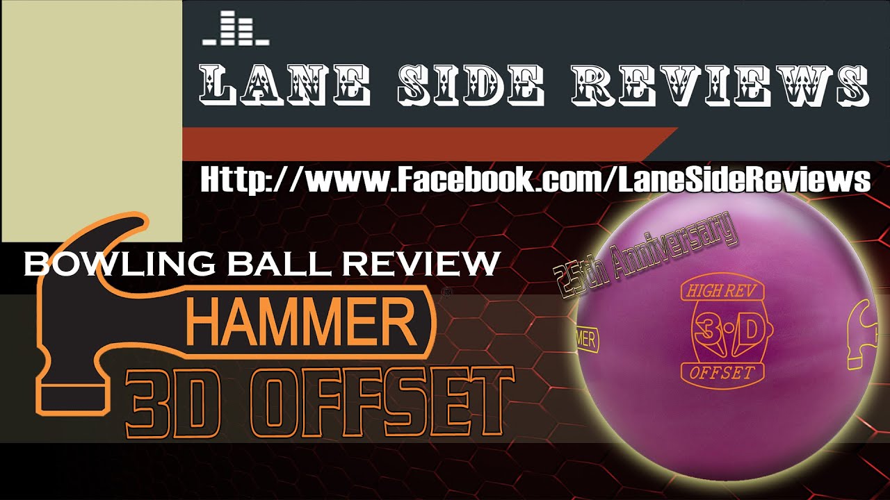 Hammer 3D OFFSET 25th Ann Bowling Ball Review By Lane Side Reviews