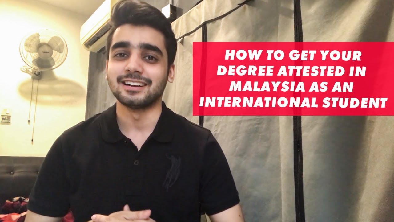 HOW TO GET YOUR DEGREE ATTESTED IN MALAYSIA AS AN INTERNATIONAL STUDENT