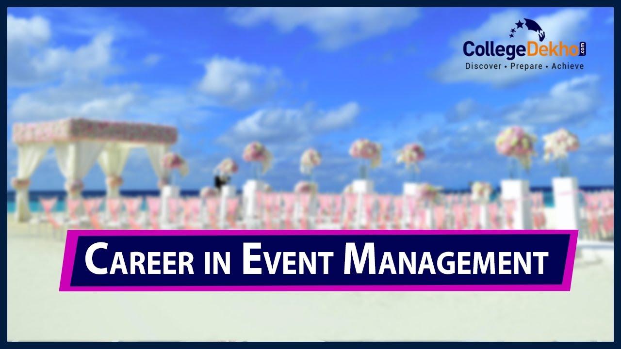 How to Become an Event Manager: Eligibility, Job Roles, Salary, Top Colleges