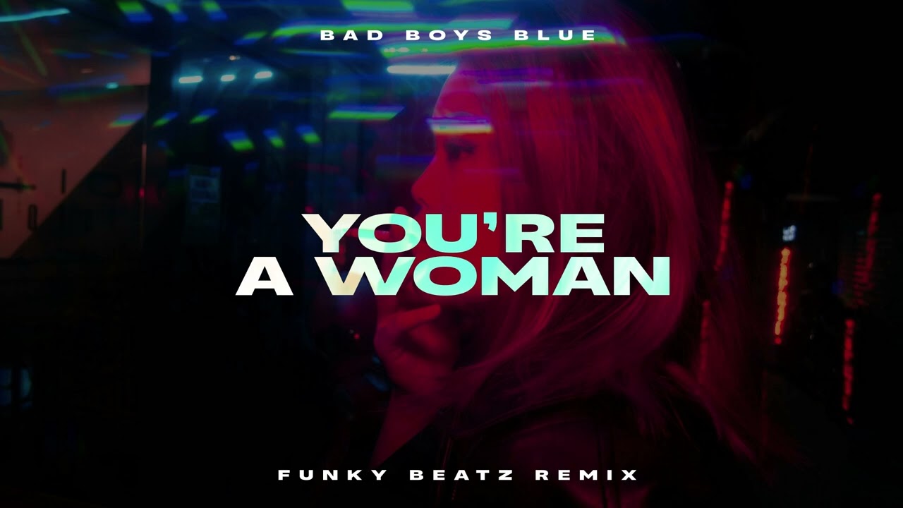 Bad Boys Blue - You're A Woman (Funky Beatz REMIX) (136bpm)