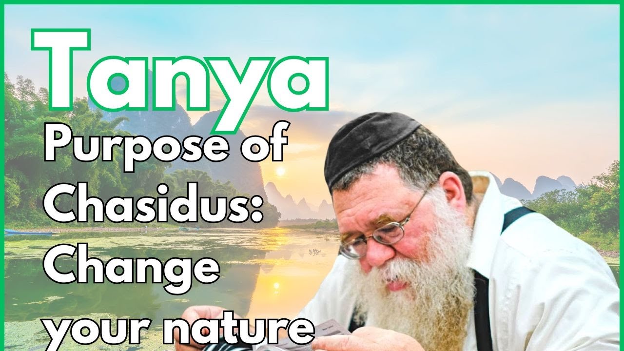 Purpose of Chasidus study: Change your nature - Igeres HaKodesh 10b- Rabbi Chaim Dalfin