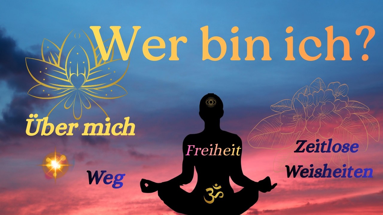 Wer bin ich? Weg und Weisheiten