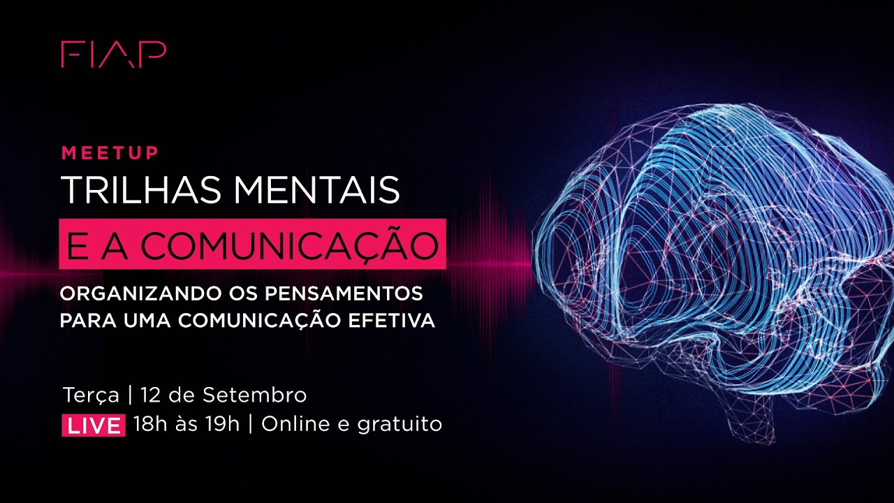 FIAP Meetup #64 - TRILHAS MENTAIS E A COMUNICAÇÃO