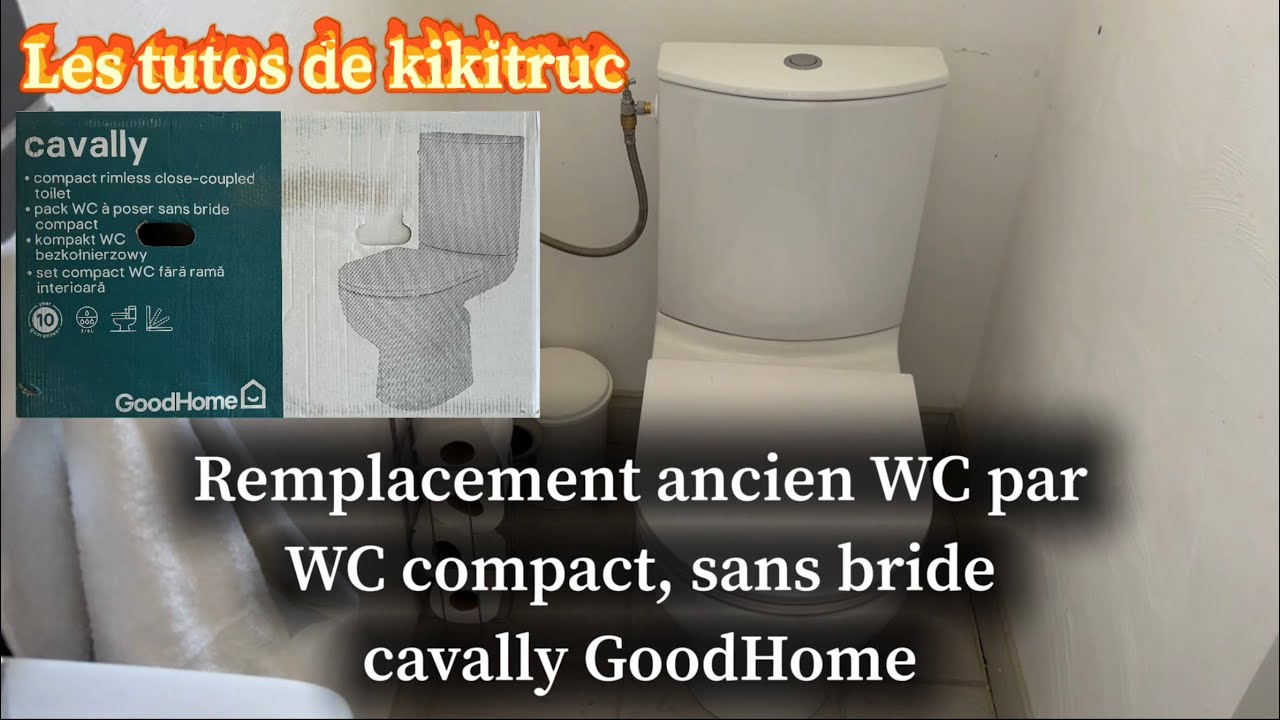 Remplacement ancien WC par WC compact, sans bride, cavally GoodHome