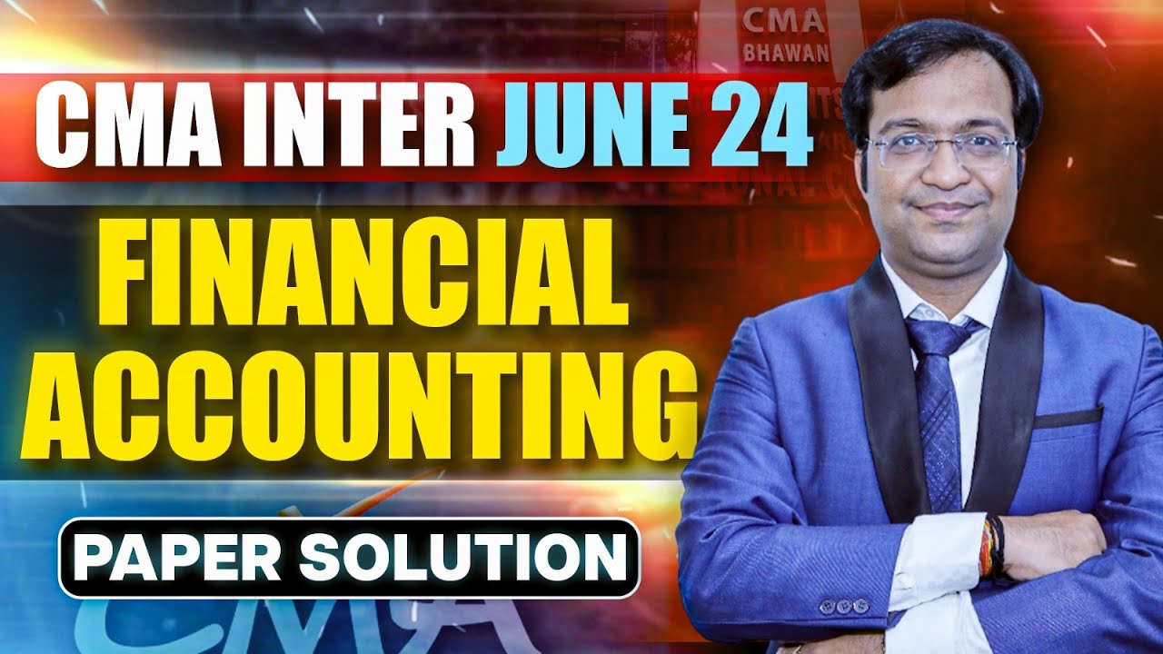 CMA Inter Financial Accounting June 24 Full Paper Solution | CMA Inter | Abhimanyyu Agarrwal Sir