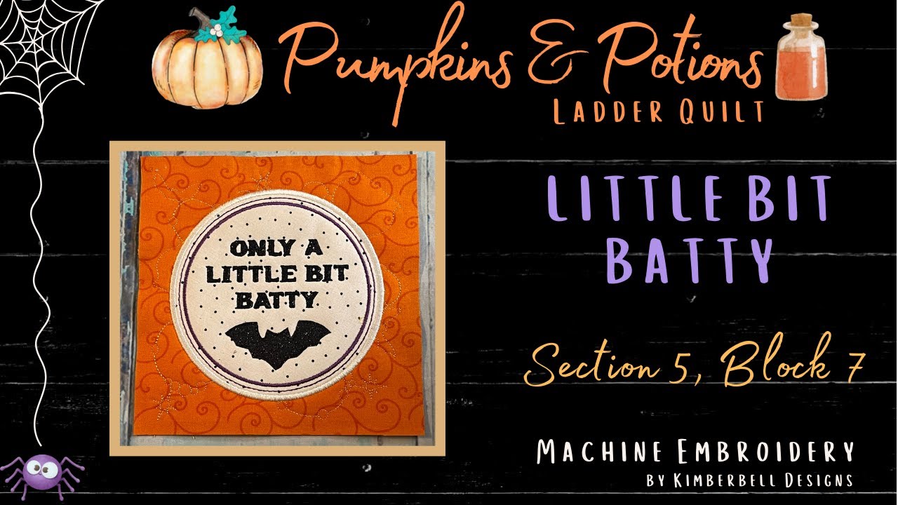 Pumpkins & Potions Quilt #28 Little Bit Batty - Kimberbell, Machine Embroidery -Ladder Quilt