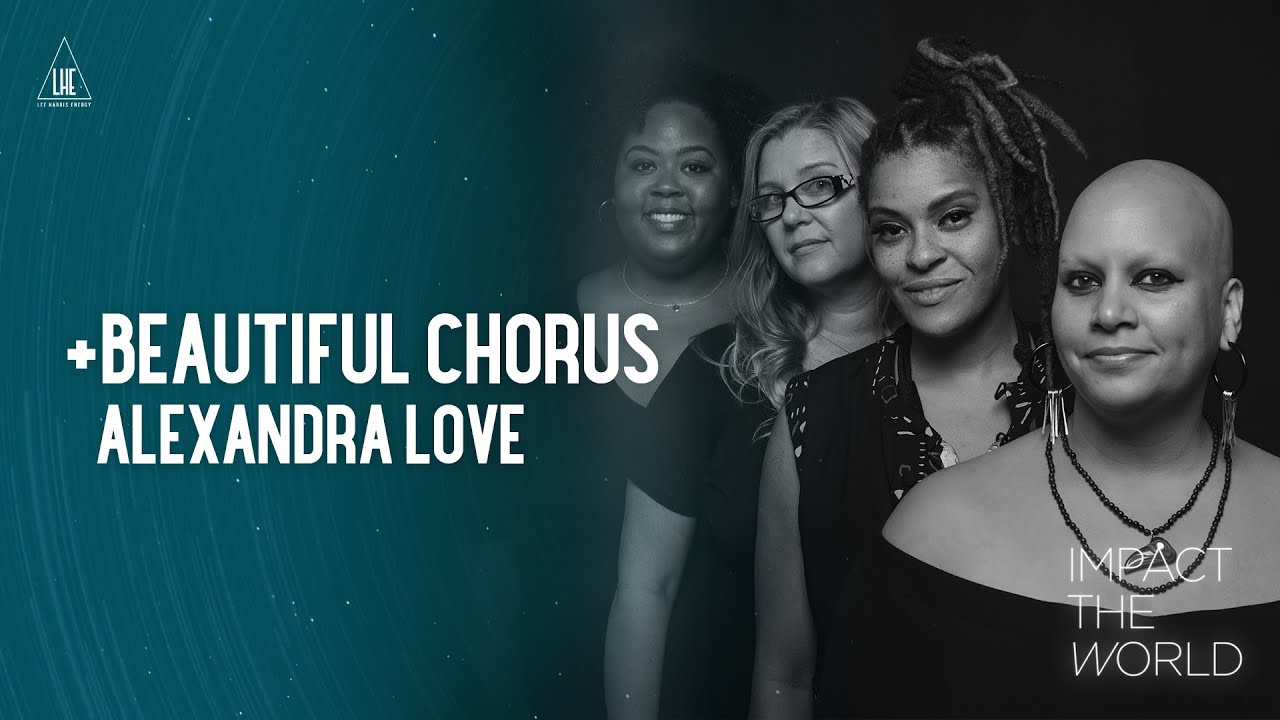 Impact the World - Alexandra Love of Beautiful Chorus