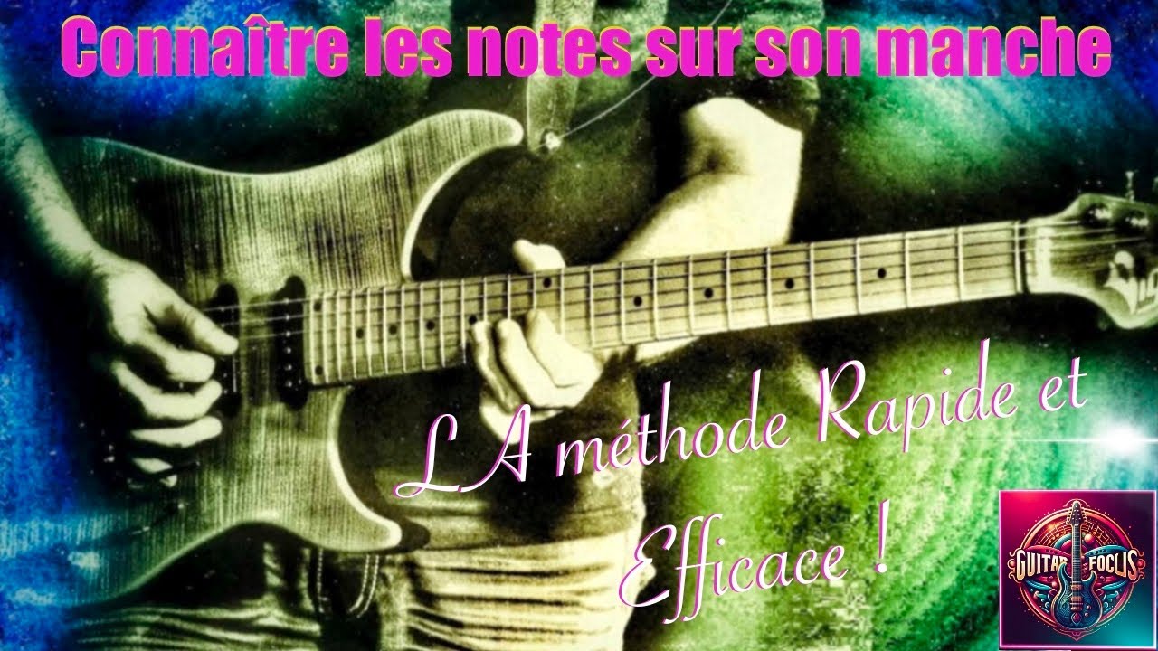 Connaître toutes les notes sur son manche : ULTRA simple !