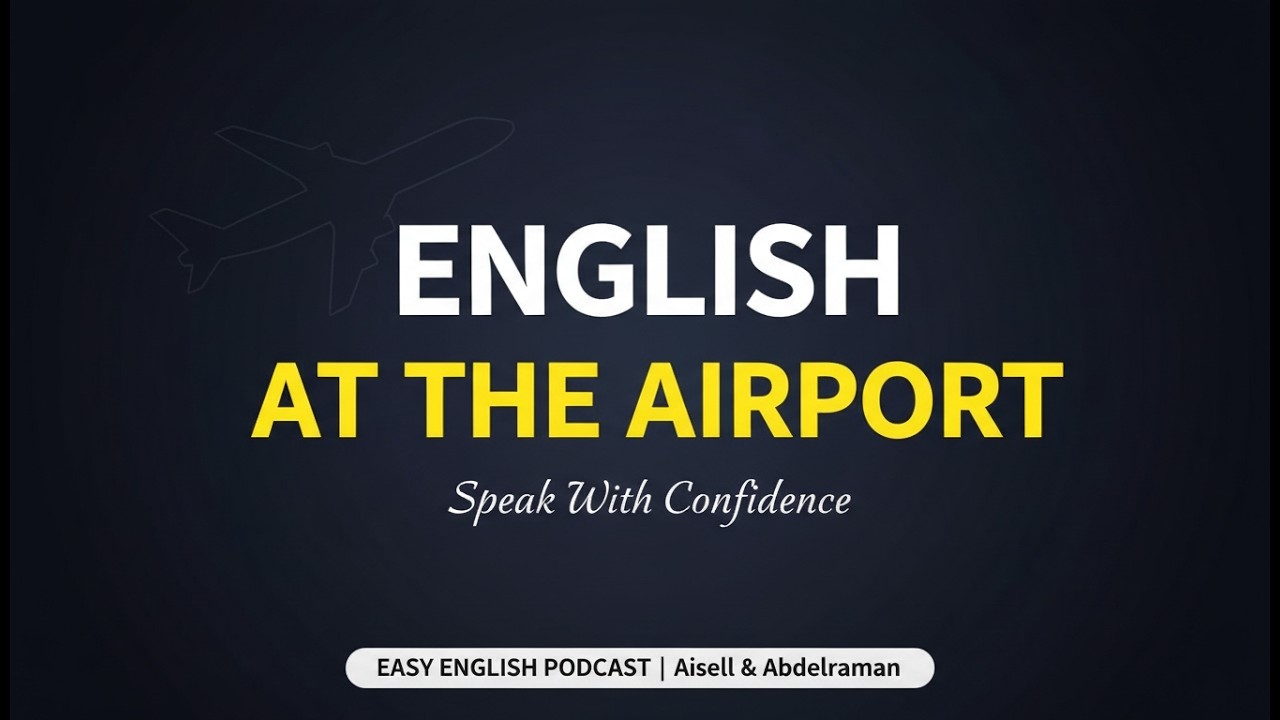 English at the Airport ✈️ Speak English with Confidence  Easy English Podcast with Aisell & Abdelrah