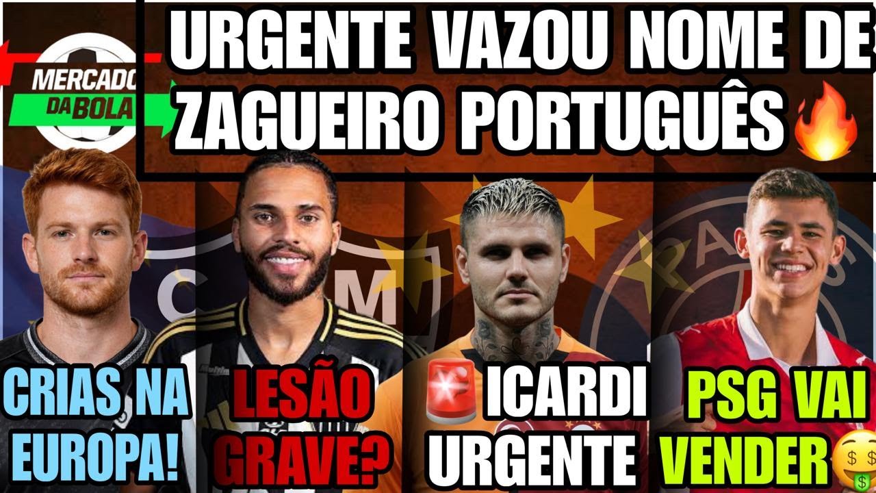 😱GALO FAZ OFERTA POR ZAGUEIRO🤑PSG VENDE PRA NOS🔥ICARDI URGENTE🛑LESÃO GRAVE SAMPAOLI E MAIS NOTÍCIAS