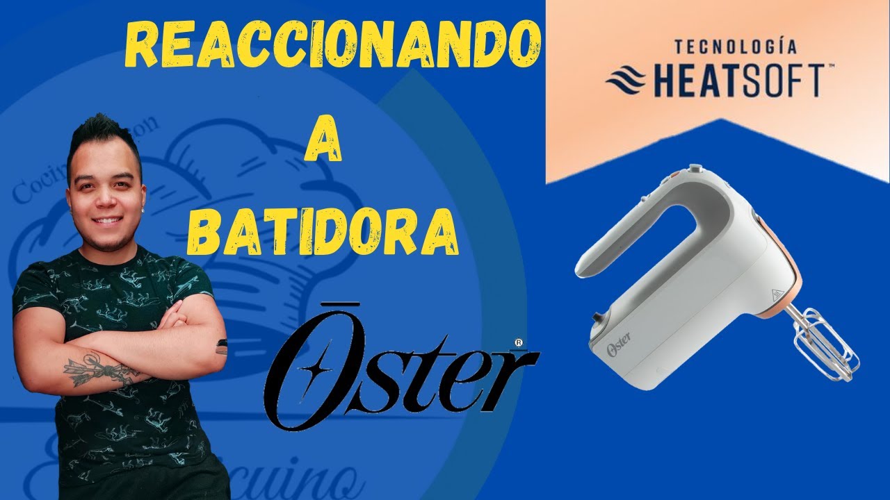 REACCIONANDO A BATIDORA OSTER HEATSOFT | EL CUICUINO