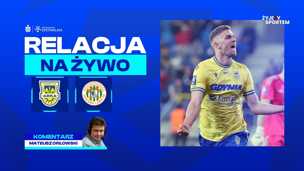 Arka Gdynia - Zagłębie Lubin | MECZ NA ŻYWO | PKO BP Ekstraklasa TRANSMISJA RELACJA LIVE