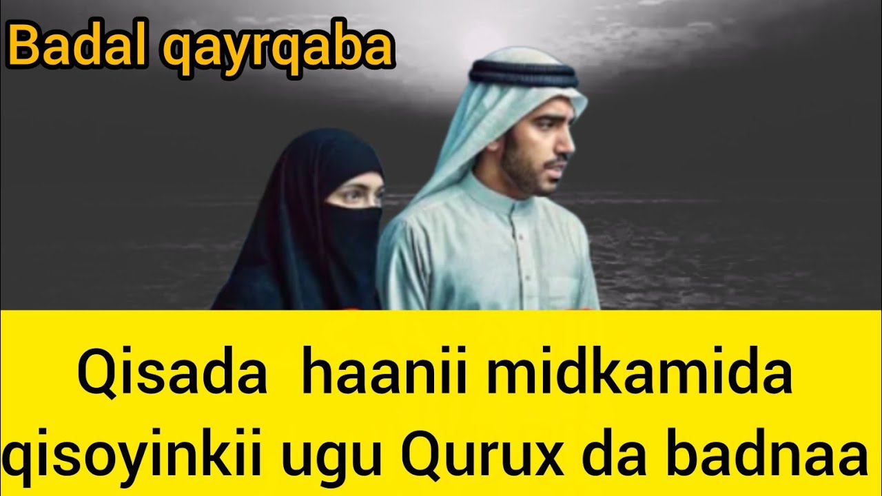 Qisada haanii midkamida qisoyinkii ugu Qurux da badnaa cajiib Sanaa @Qisasdikrihafsa 