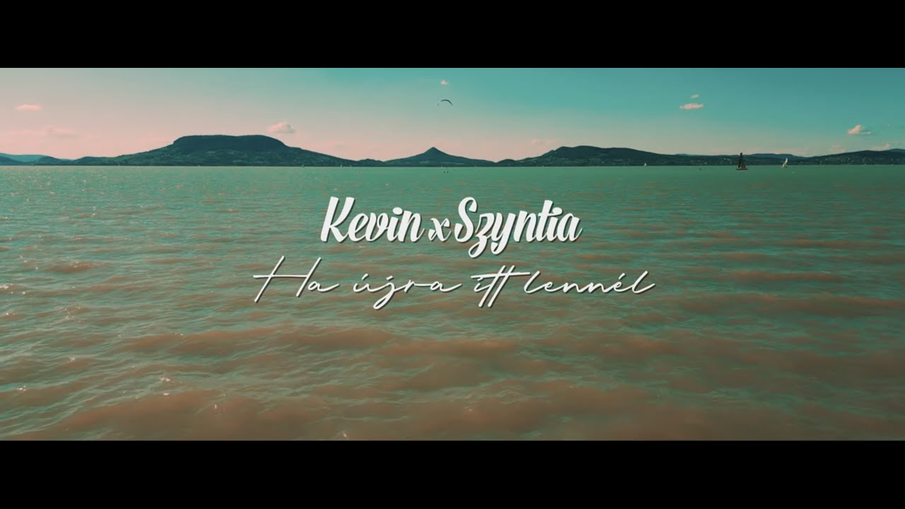 KEVIN x SZYNTIA - Ha újra itt lennél (Official Music Video)