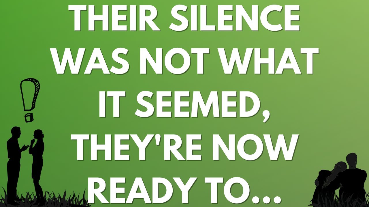 💌 Their silence was not what it seemed, they're now ready to...