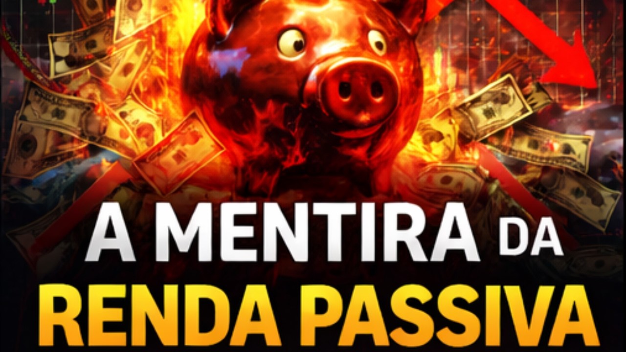 A Grande Mentira da Renda Passiva em 2026