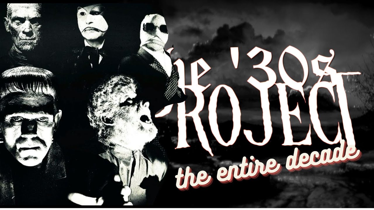The '30s Project : Watching Every '30s Horror Movie - The Entire Decade
