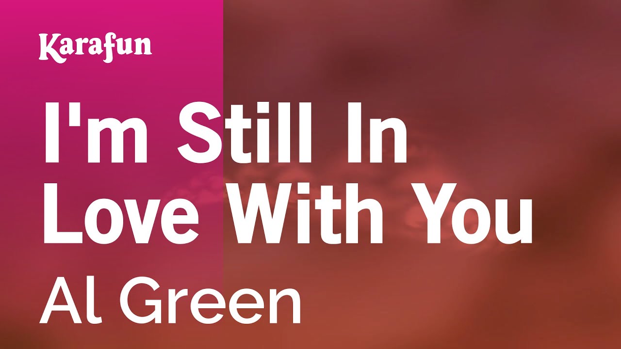 I'm Still In Love With You - Al Green | Karaoke Version | KaraFun