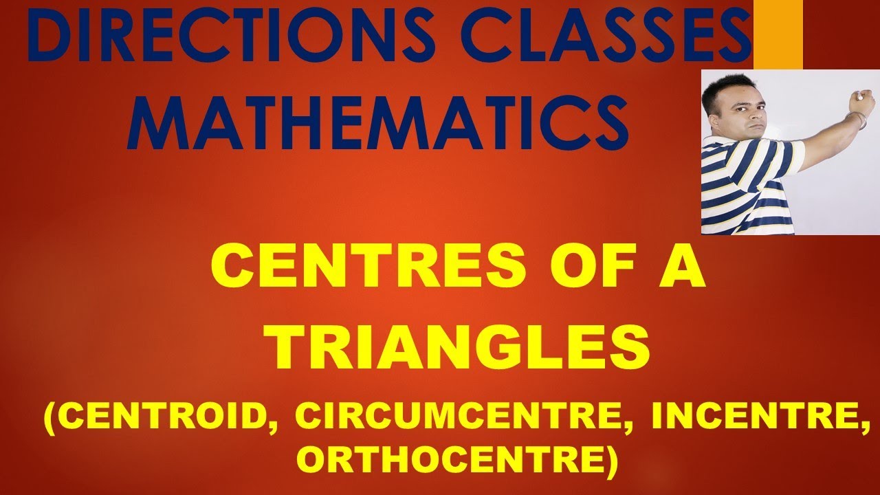 Centres of a Triangle(Centroid, Circum Centre, InCentre and Orthocentre)