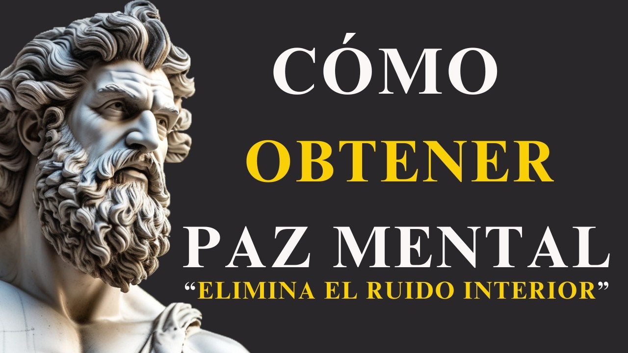 OBTÉN PAZ MENTAL y ELIMINA LA PREOCUPACIÓN Y ANSIEDAD | ESTOICISMO