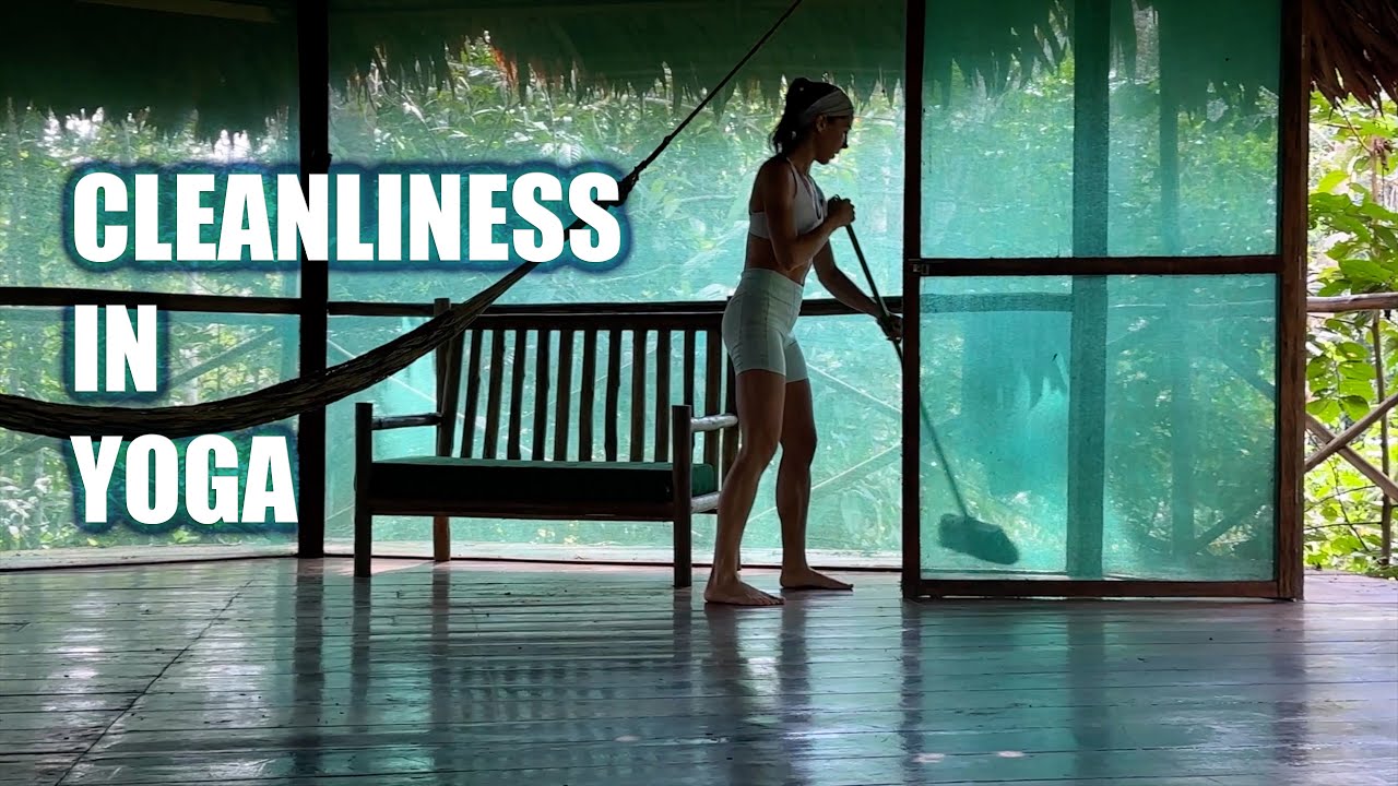 The Importance of Cleanliness in Yoga | Introduction to Saucha Niyama and Bringing It Into Practice
