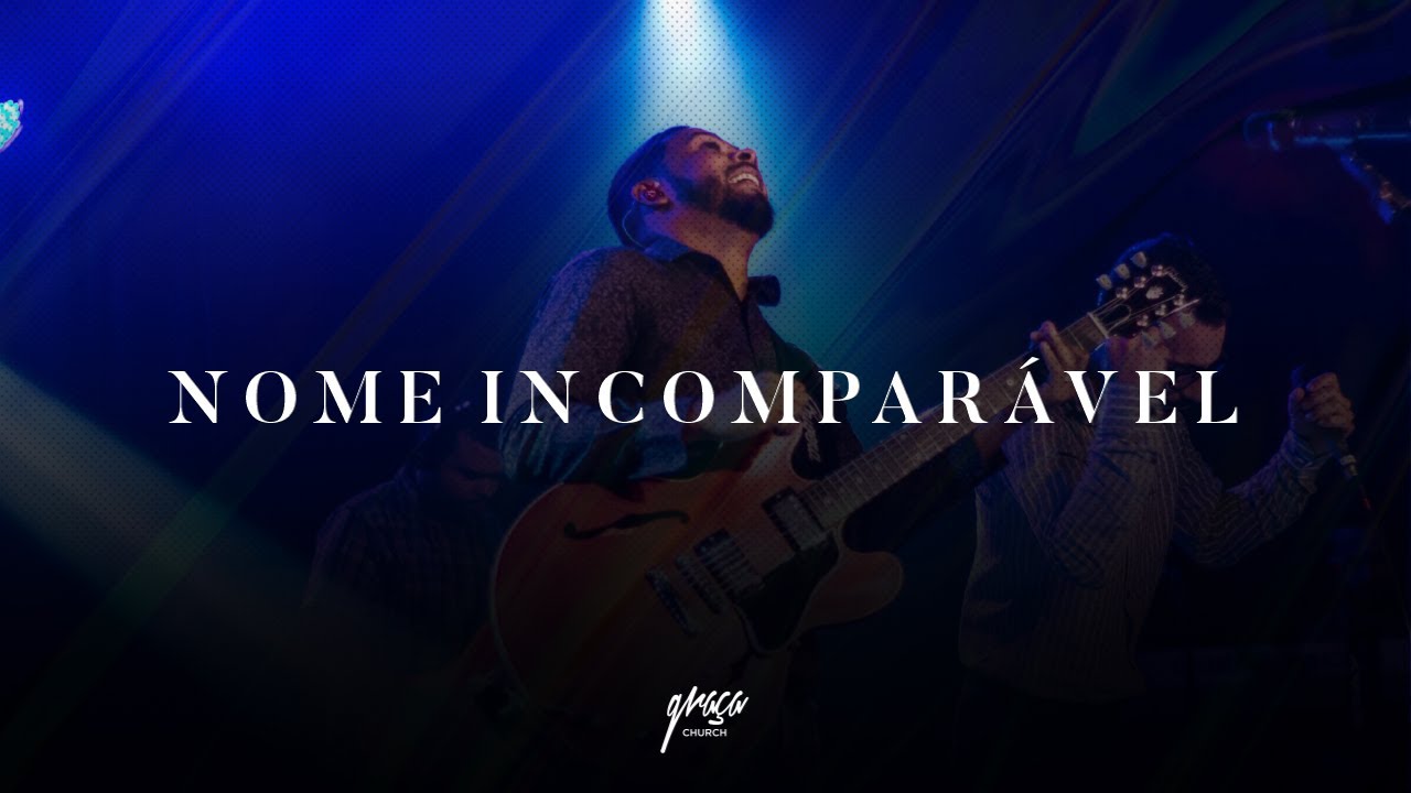 NOME INCOMPARÁVEL (No Other Name)  Live | GRAÇA CHURCH