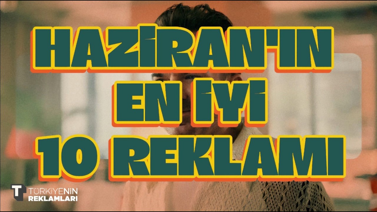 Haziran'ın En İyi 10 Reklamı - Haziran 2024 #top10 Reklamlar