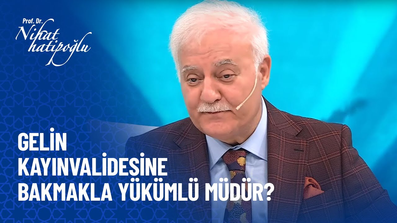 Gelin kayınvalidesine bakmak zorunda mıdır? - Nihat Hatipoğlu Sorularınızı Cevaplıyor 453. Bölüm