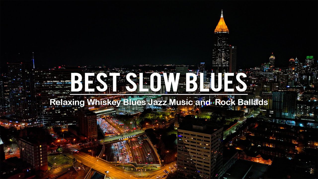 Best of Slow Blues Music - Relaxing Whiskey Blues Music - Smooth Blues Music for Relax at Night