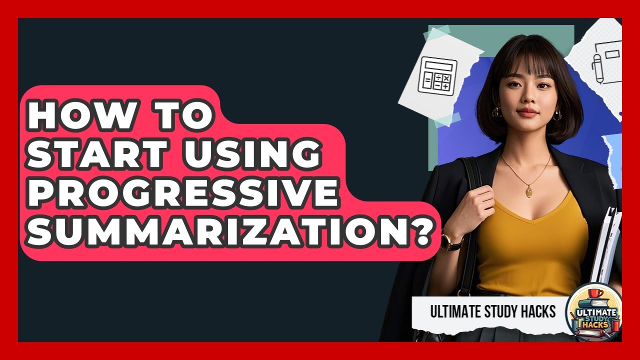 How To Start Using Progressive Summarization? - Ultimate Study Hacks