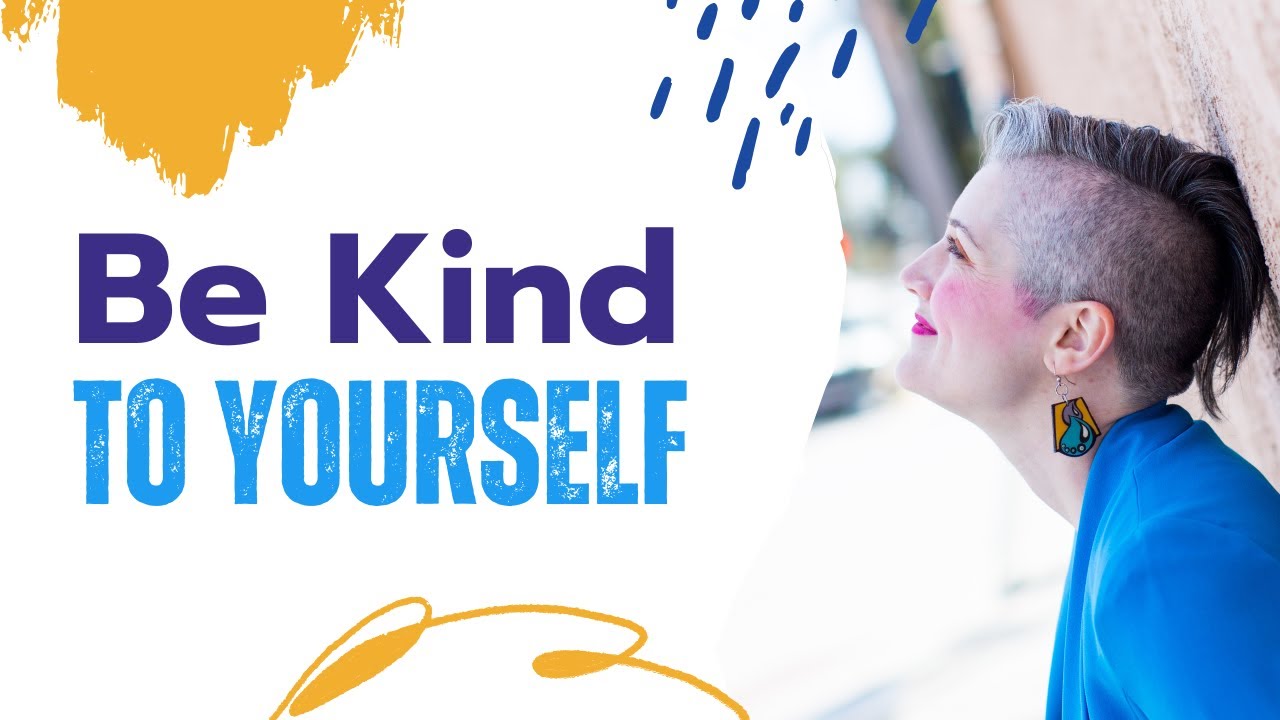 Self-Kindness: How To Be Gentle With Yourself